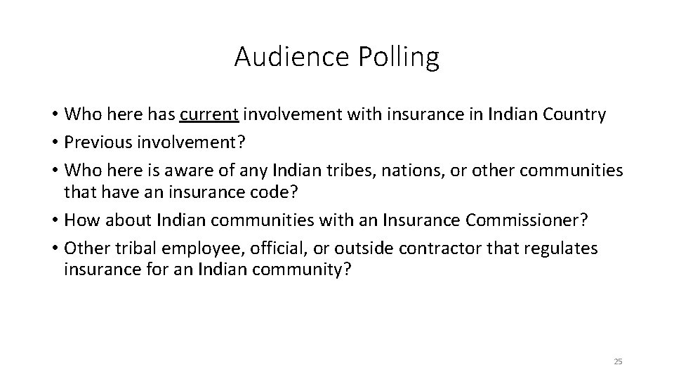 Audience Polling • Who here has current involvement with insurance in Indian Country •