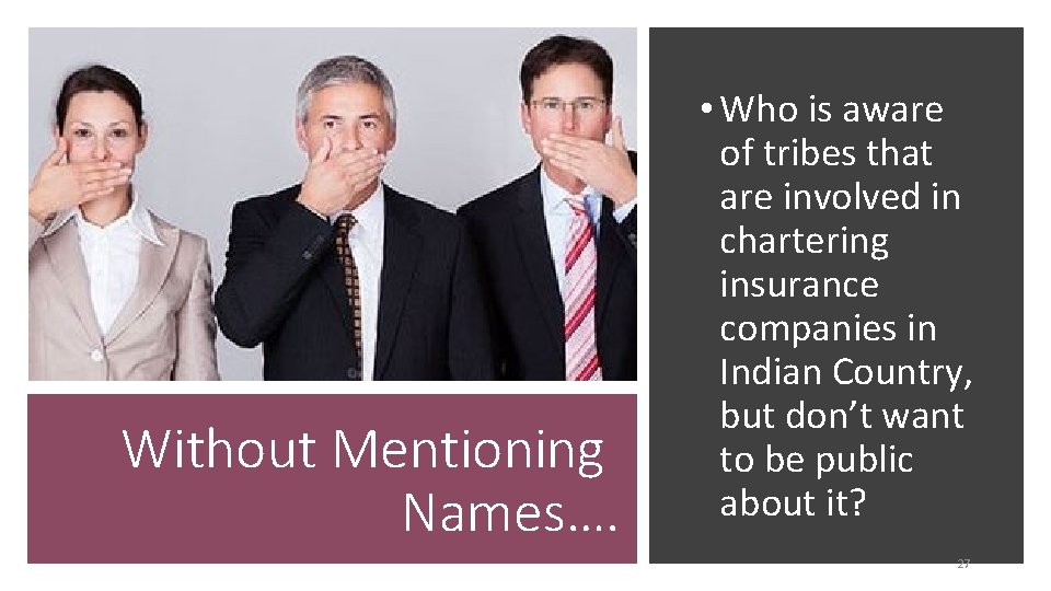 Without Mentioning Names…. • Who is aware of tribes that are involved in chartering