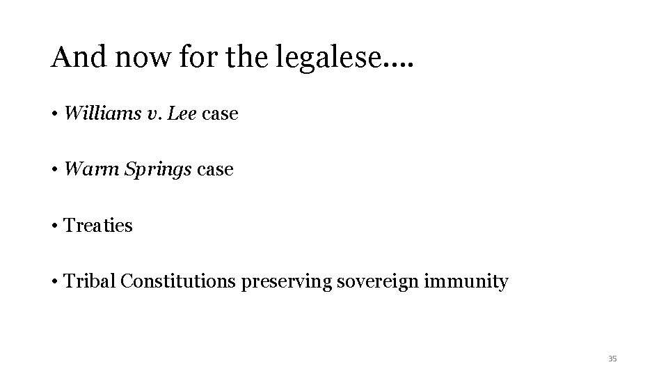And now for the legalese…. • Williams v. Lee case • Warm Springs case