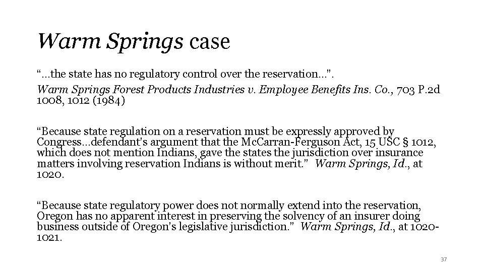 Warm Springs case “…the state has no regulatory control over the reservation…”. Warm Springs