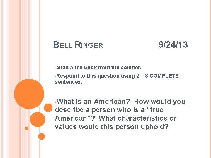BELL RINGER • Grab 9/24/13 a red book from the counter. • Respond to