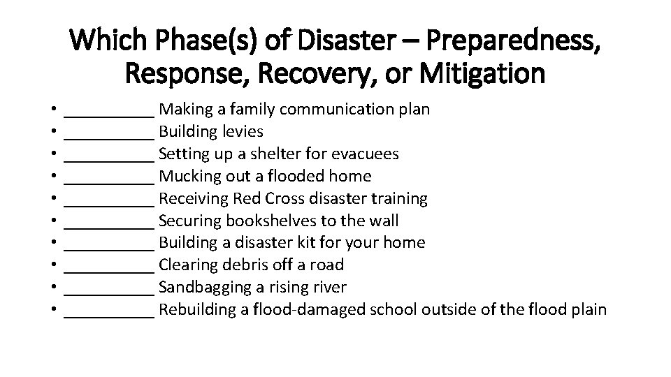 Which Phase(s) of Disaster – Preparedness, Response, Recovery, or Mitigation • • • _____