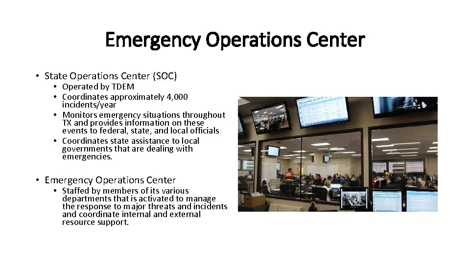 Emergency Operations Center • State Operations Center (SOC) • Operated by TDEM • Coordinates