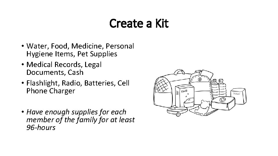 Create a Kit • Water, Food, Medicine, Personal Hygiene Items, Pet Supplies • Medical