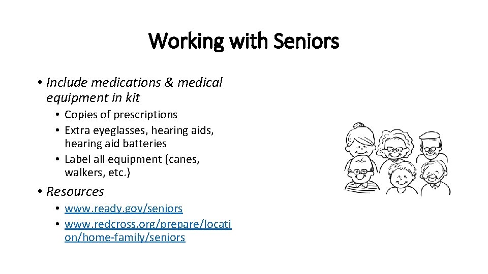 Working with Seniors • Include medications & medical equipment in kit • Copies of