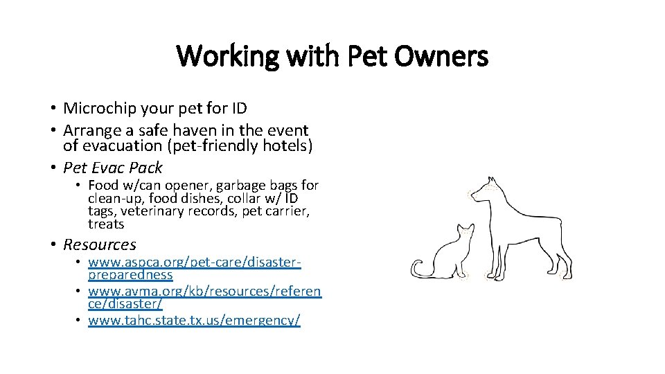 Working with Pet Owners • Microchip your pet for ID • Arrange a safe