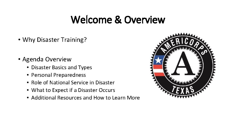 Welcome & Overview • Why Disaster Training? • Agenda Overview • • • Disaster