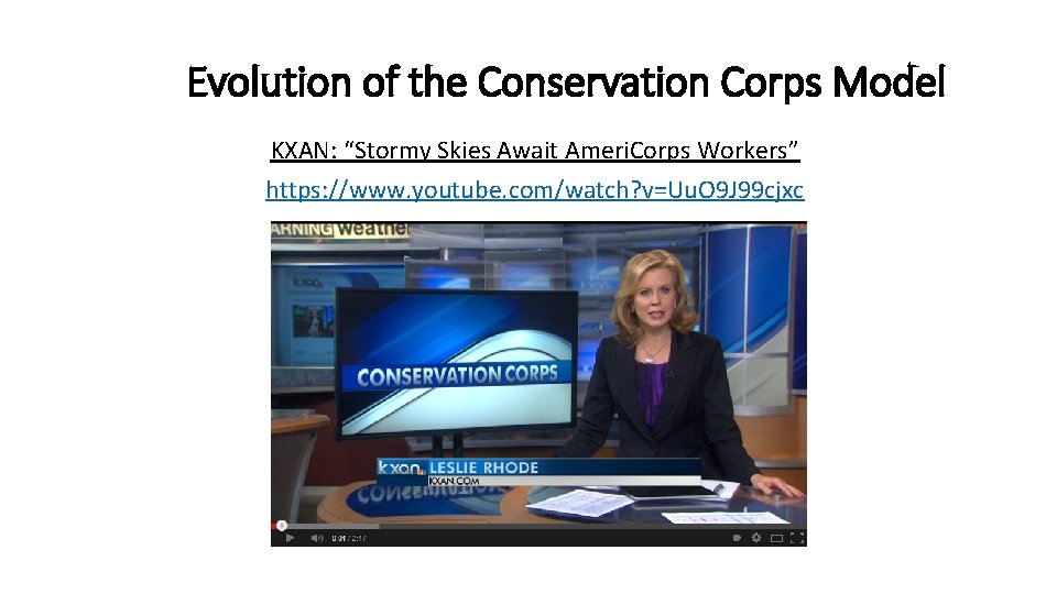 Evolution of the Conservation Corps Model KXAN: “Stormy Skies Await Ameri. Corps Workers” https: