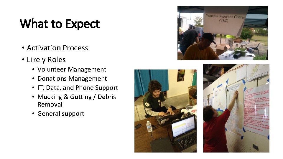 What to Expect • Activation Process • Likely Roles Volunteer Management Donations Management IT,