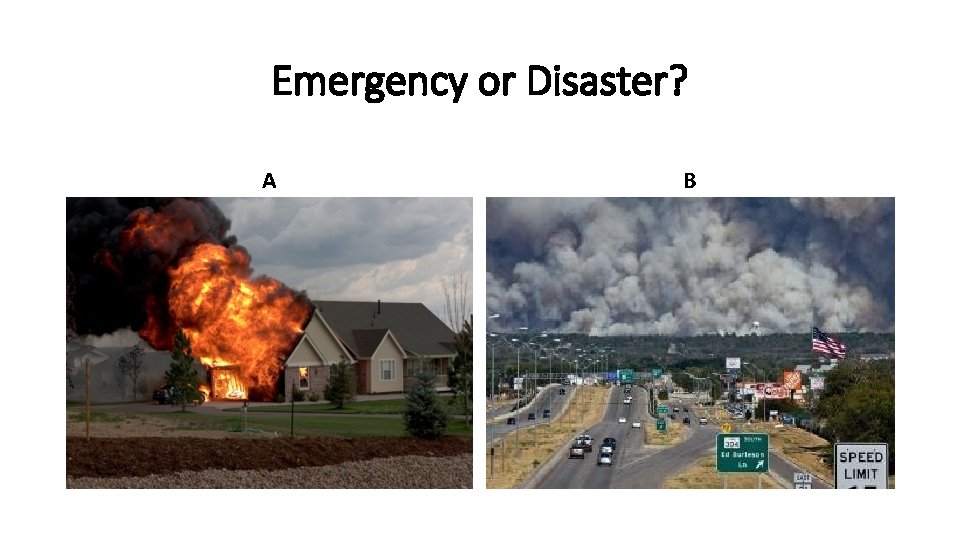 Emergency or Disaster? A B 