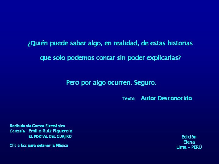 ¿Quién puede saber algo, en realidad, de estas historias que solo podemos contar sin