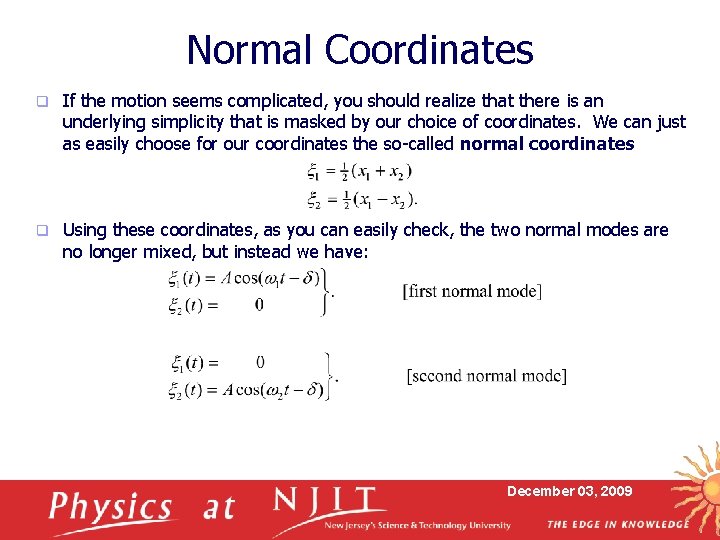 Normal Coordinates q If the motion seems complicated, you should realize that there is