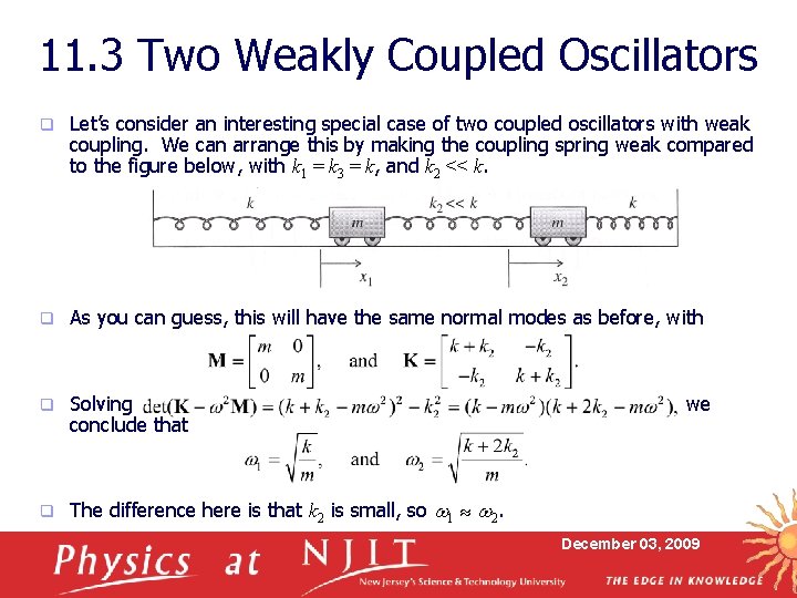11. 3 Two Weakly Coupled Oscillators q Let’s consider an interesting special case of