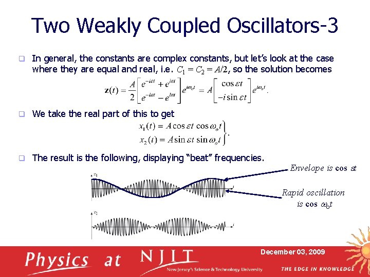 Two Weakly Coupled Oscillators-3 q In general, the constants are complex constants, but let’s