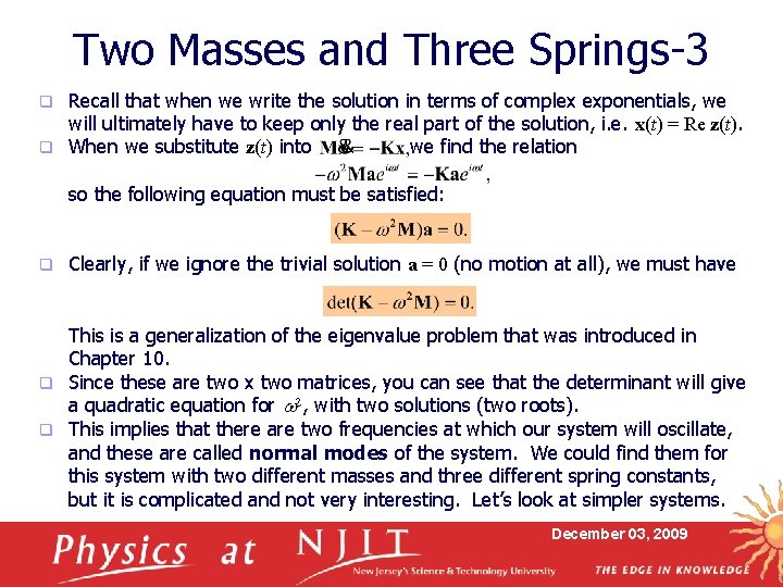 Two Masses and Three Springs-3 Recall that when we write the solution in terms