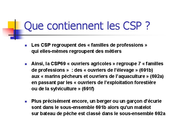 Que contiennent les CSP ? n n Les CSP regroupent des « familles de Que contiennent les CSP ? n n Les CSP regroupent des « familles de