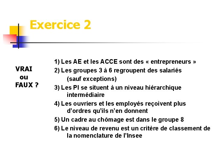 Exercice 2 VRAI ou FAUX ? 1) Les AE et les ACCE sont des Exercice 2 VRAI ou FAUX ? 1) Les AE et les ACCE sont des