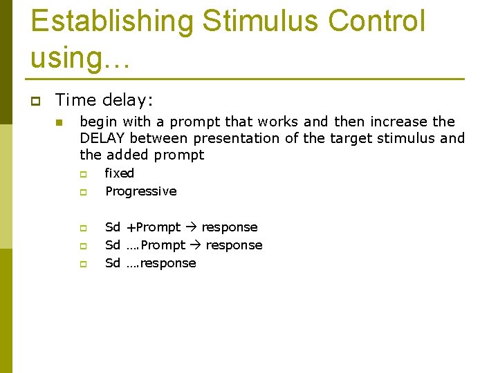 Establishing Stimulus Control using… p Time delay: n begin with a prompt that works