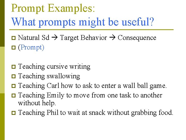 Prompt Examples: What prompts might be useful? Natural Sd Target Behavior Consequence p (Prompt)