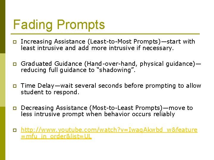 Fading Prompts p Increasing Assistance (Least-to-Most Prompts)—start with least intrusive and add more intrusive Fading Prompts p Increasing Assistance (Least-to-Most Prompts)—start with least intrusive and add more intrusive
