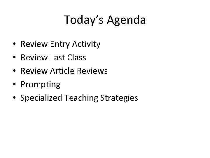 Today’s Agenda • • • Review Entry Activity Review Last Class Review Article Reviews