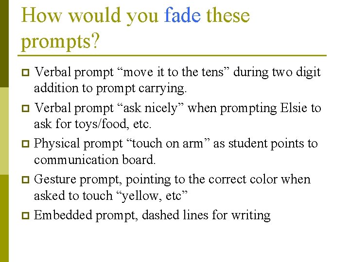 How would you fade these prompts? Verbal prompt “move it to the tens” during