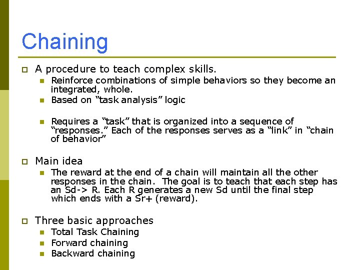 Chaining p A procedure to teach complex skills. n n n p Requires a