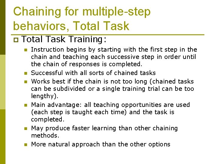 Chaining for multiple-step behaviors, Total Task p Total Task Training: n n n Instruction