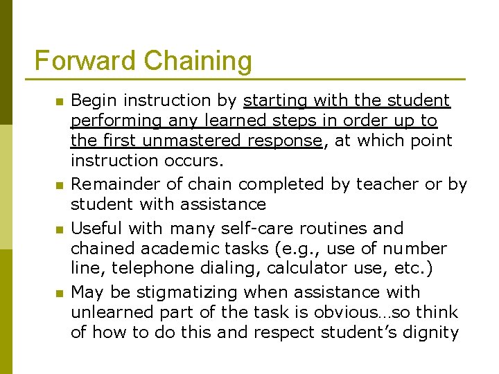 Forward Chaining n n Begin instruction by starting with the student performing any learned