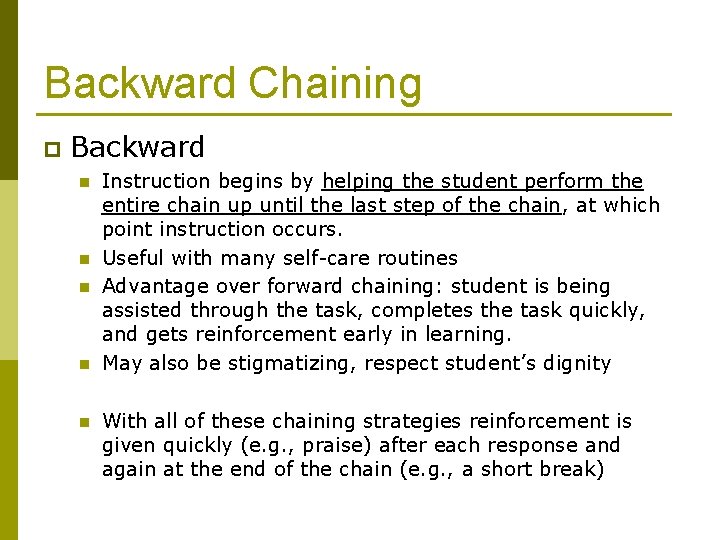 Backward Chaining p Backward n n n Instruction begins by helping the student perform