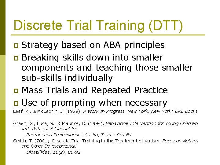 Discrete Trial Training (DTT) Strategy based on ABA principles p Breaking skills down into