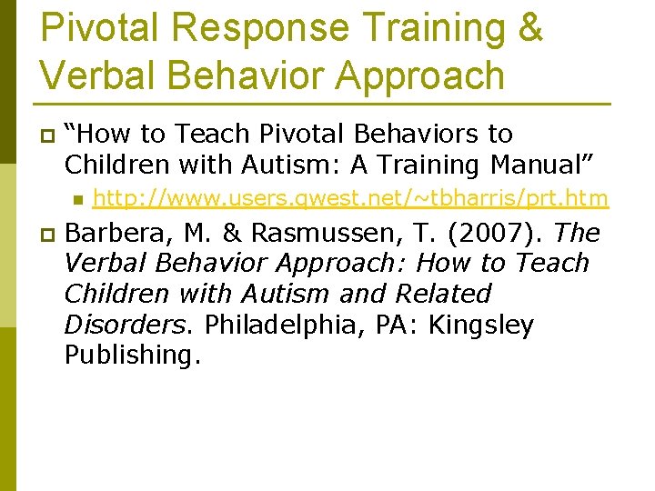 Pivotal Response Training & Verbal Behavior Approach p “How to Teach Pivotal Behaviors to