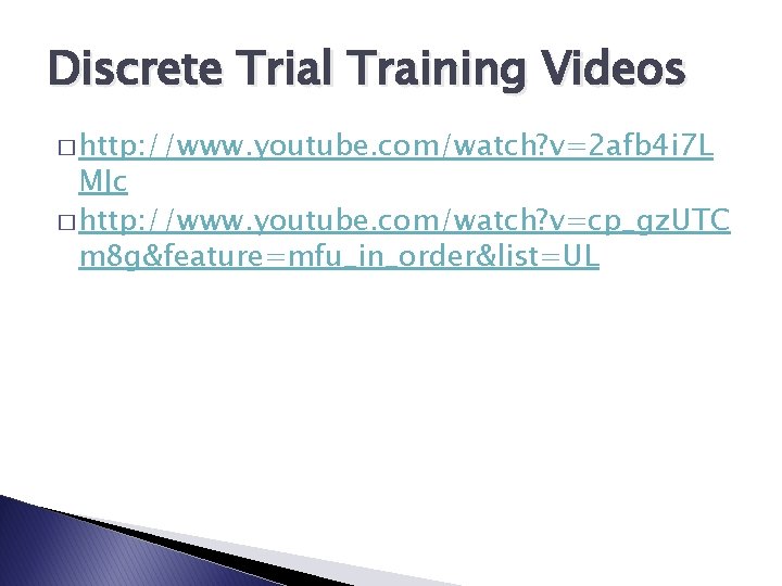 Discrete Trial Training Videos � http: //www. youtube. com/watch? v=2 afb 4 i 7