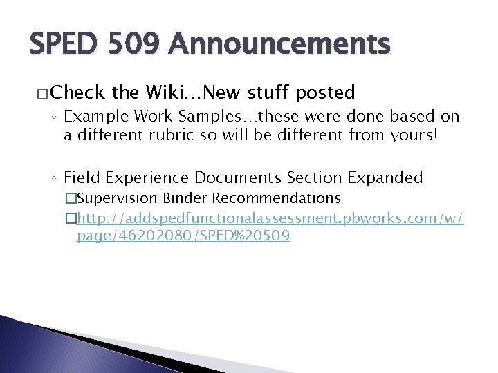 SPED 509 Announcements � Check the Wiki…New stuff posted ◦ Example Work Samples…these were