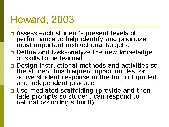 Heward, 2003 p p Assess each student’s present levels of performance to help identify