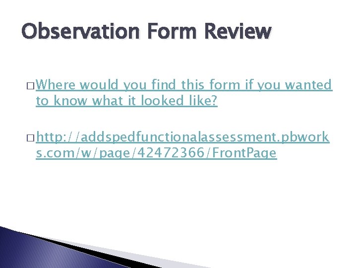 Observation Form Review � Where would you find this form if you wanted to