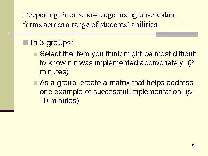 Deepening Prior Knowledge: using observation forms across a range of students’ abilities n In