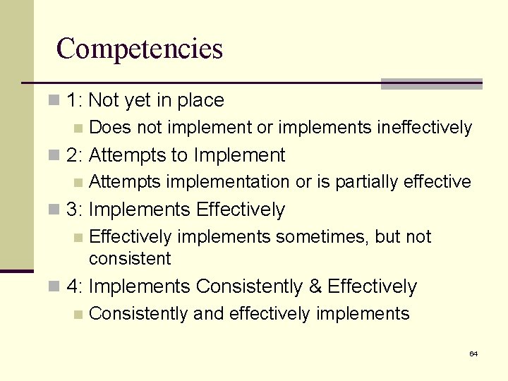 Competencies n 1: Not yet in place n Does not implement or implements ineffectively