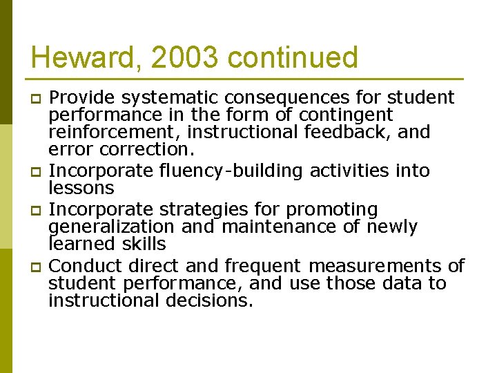 Heward, 2003 continued p p Provide systematic consequences for student performance in the form