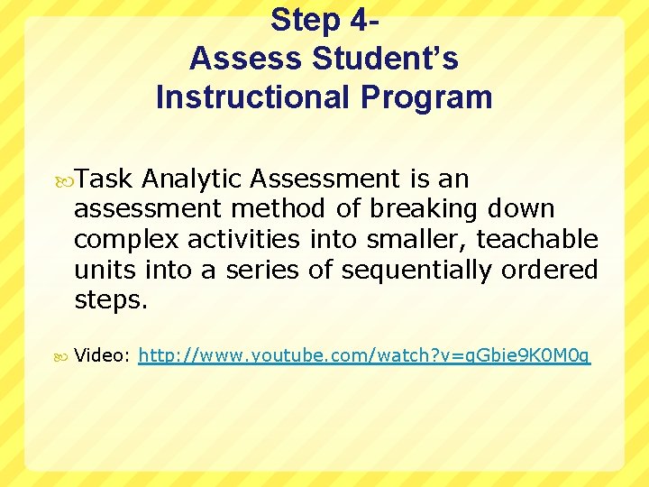 Step 4 Assess Student’s Instructional Program Task Analytic Assessment is an assessment method of