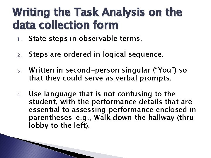 Writing the Task Analysis on the data collection form 1. State steps in observable