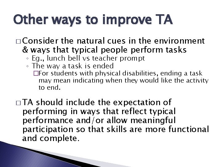 Other ways to improve TA � Consider the natural cues in the environment &