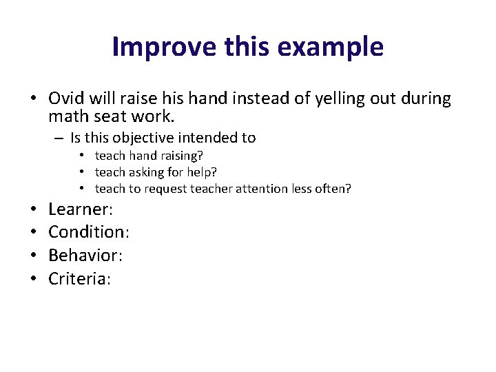 Improve this example • Ovid will raise his hand instead of yelling out during