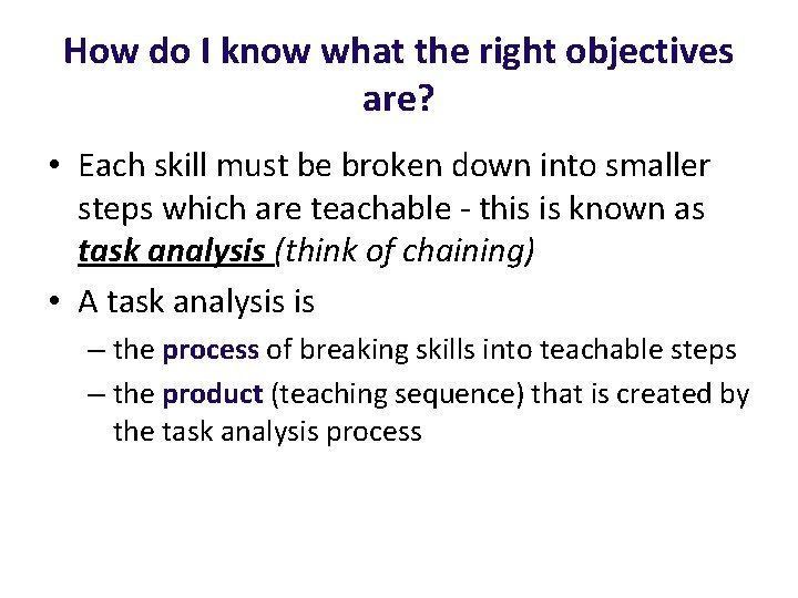 How do I know what the right objectives are? • Each skill must be How do I know what the right objectives are? • Each skill must be