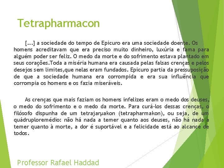 Tetrapharmacon [. . . ] a sociedade do tempo de Epicuro era uma sociedade