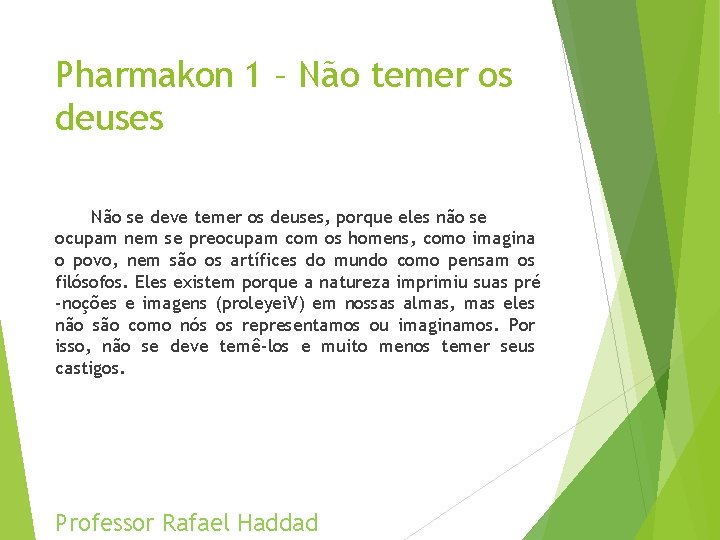 Pharmakon 1 – Não temer os deuses Não se deve temer os deuses, porque