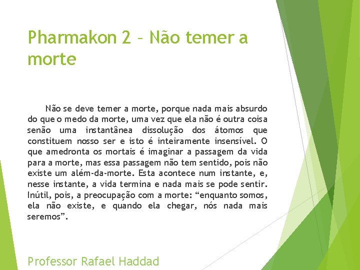 Pharmakon 2 – Não temer a morte Não se deve temer a morte, porque