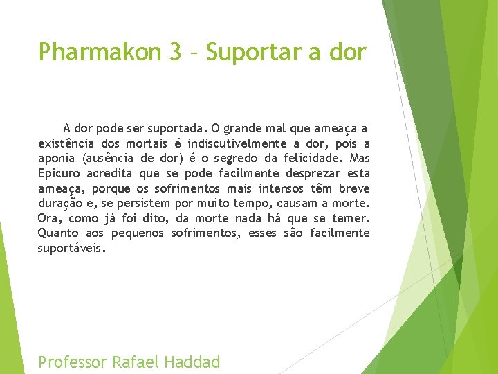 Pharmakon 3 – Suportar a dor A dor pode ser suportada. O grande mal