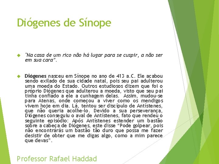 Diógenes de Sínope "Na casa de um rico não há lugar para se cuspir,