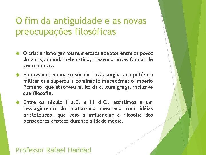 O fim da antiguidade e as novas preocupações filosóficas O cristianismo ganhou numerosos adeptos